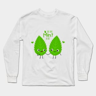 We are mint to be Long Sleeve T-Shirt